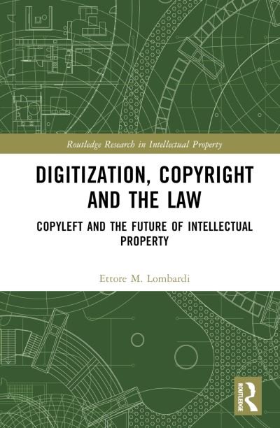 Cover for Ettore M. Lombardi · Digitization, Copyright and the Law: Copyleft and the Future of Intellectual Property - Routledge Research in Intellectual Property (Hardcover Book) (2024)
