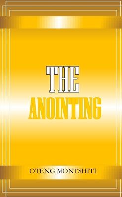 The Anointing - Oteng Montshiti - Książki - Blurb - 9781034932338 - 10 listopada 2022