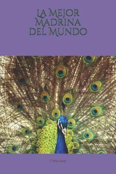 Cover for T Williams · La Mejor Madrina del Mundo (Pocketbok) (2019)
