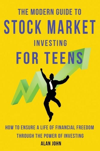 Cover for Jon Law · The Modern Guide to Stock Market Investing for Teens: How to Ensure a Life of Financial Freedom Through the Power of Investing. (Paperback Book) (2020)