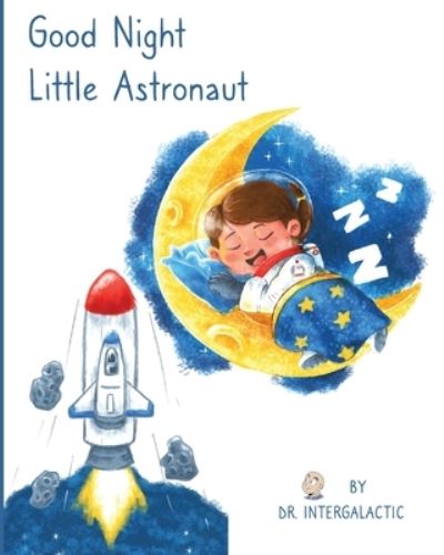 Cover for Dr Intergalactic · Good Night Little Astronaut (Paperback Book) (2021)