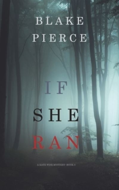 Cover for Blake Pierce · If She Ran (A Kate Wise Mystery-Book 3) (Hardcover Book) (2021)