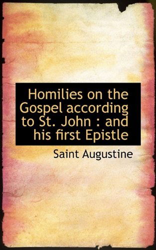 Cover for Saint Augustine of Hippo · Homilies on the Gospel According to St. John: And His First Epistle (Pocketbok) (2009)