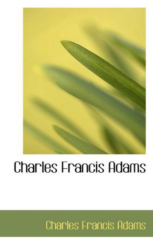 Cover for Charles Francis Adams (Hardcover Book) (2009)