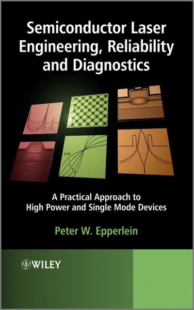 Cover for Epperlein, Peter W. (Pwe-PhotonicsElectronics-IssueResolution; University of Stuttgart, Germany) · Semiconductor Laser Engineering, Reliability and Diagnostics: A Practical Approach to High Power and Single Mode Devices (Hardcover Book) (2013)