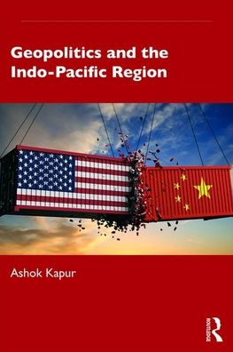 Cover for Ashok Kapur · Geopolitics and the Indo-Pacific Region (Paperback Book) (2019)