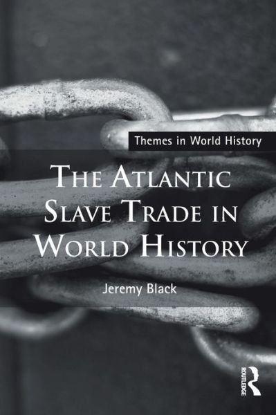 Cover for Jeremy Black · The Atlantic Slave Trade in World History - Themes in World History (Paperback Bog) (2015)