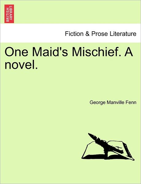 Cover for George Manville Fenn · One Maid's Mischief. a Novel. (Paperback Book) (2011)