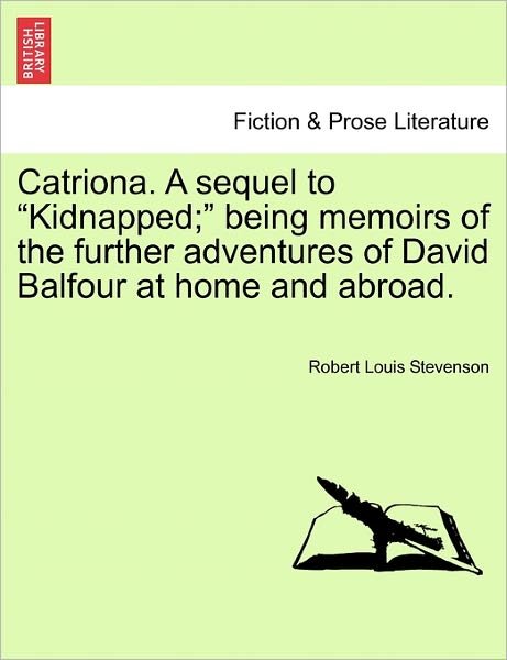 Cover for Robert Louis Stevenson · Catriona. a Sequel to Kidnapped; Being Memoirs of the Further Adventures of David Balfour at Home and Abroad. (Pocketbok) (2011)
