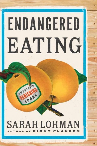 Cover for Sarah Lohman · Endangered Eating: America's Vanishing Foods (Paperback Book) (2025)
