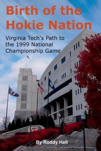 Cover for Roddy Hall · Birth of the Hokie Nation : Virginia Tech's Path to the 1999 National Championship Game (Pocketbok) (2015)