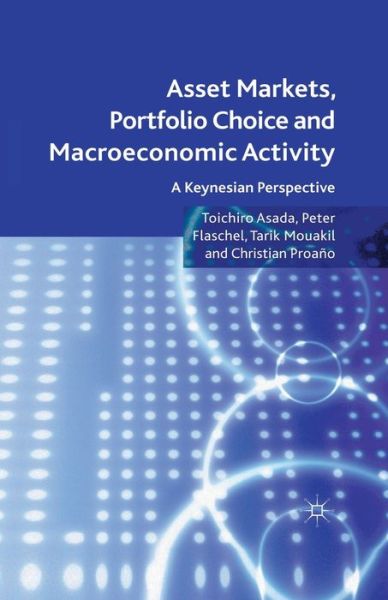 Asset Markets, Portfolio Choice and Macroeconomic Activity: A Keynesian Perspective - T. Asada - Książki - Palgrave Macmillan - 9781349331338 - 2011