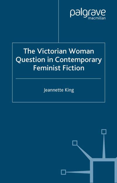 Cover for J. King · The Victorian Woman Question in Contemporary Feminist Fiction (Taschenbuch) [1st ed. 2005 edition] (2005)