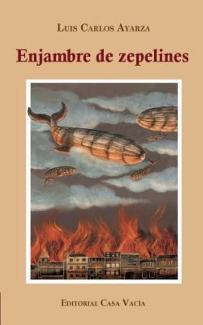 Enjambre de zepelines - Luis Carlos Ayarza - Bücher - Blurb - 9781366822338 - 26. April 2024