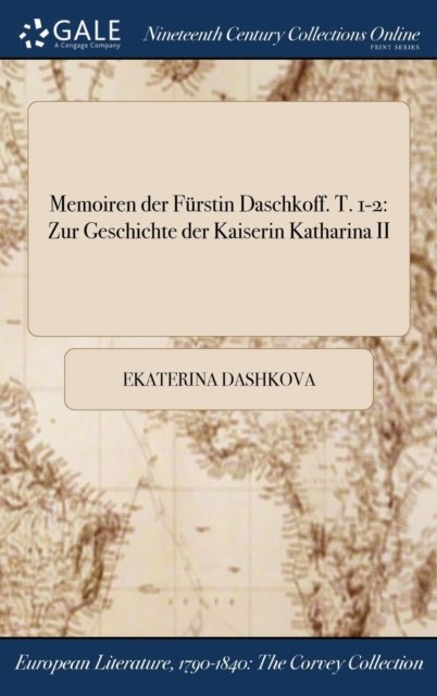 Cover for Ekaterina Dashkova · Memoiren Der Furstin Daschkoff. T. 1-2: Zur Geschichte Der Kaiserin Katharina II (Inbunden Bok) (2017)