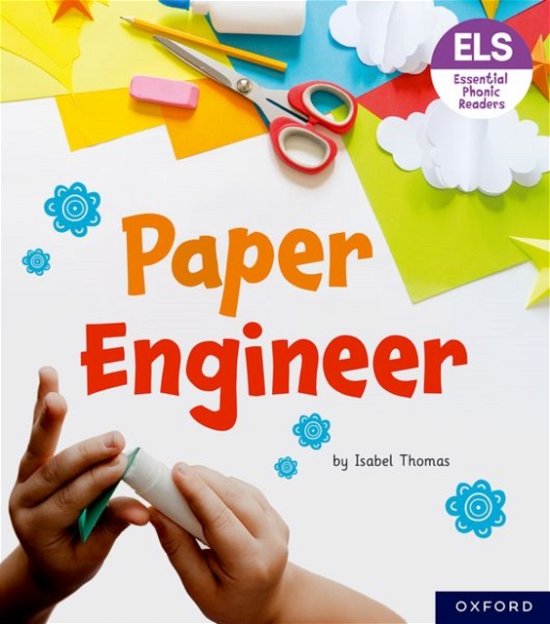 Essential Letters and Sounds: Essential Phonic Readers: Oxford Reading Level 6: Paper Engineer - Essential Letters and Sounds: Essential Phonic Readers - Isabel Thomas - Bøger - Oxford University Press - 9781382039338 - 18. maj 2023