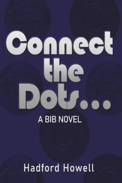 Cover for Hadford Howell · Connect the Dots...: A BIB Novel (Paperback Book) (2023)
