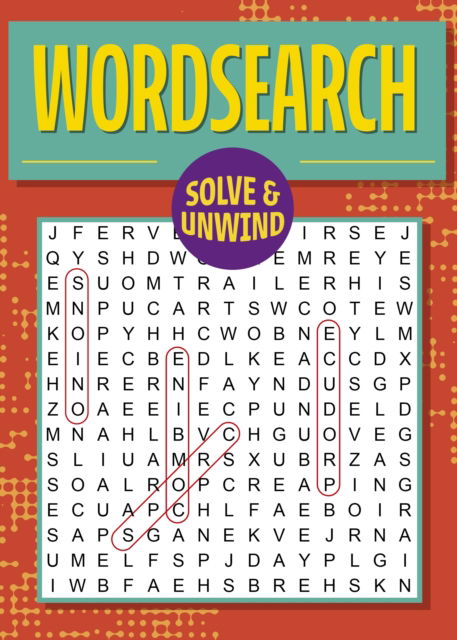 Solve and Unwind: Wordsearch: Over 300 Puzzles - Solve and Unwind - Eric Saunders - Livros - Arcturus Publishing Ltd - 9781398841338 - 30 de setembro de 2024