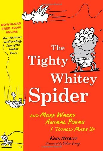 The Tighty Whitey Spider with Dowloadable Audio File: And More Wacky Animal Poems I Totally Made Up - Kenn Nesbitt - Książki - Sourcebooks, Inc - 9781402238338 - 1 kwietnia 2010