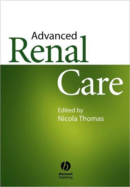 Advanced Renal Care - N Thomas - Livros - John Wiley and Sons Ltd - 9781405109338 - 23 de junho de 2004