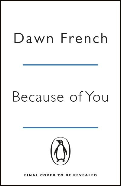 Because of You: The beautifully uplifting Richard & Judy bestseller - Dawn French - Bücher - Penguin Books Ltd - 9781405927338 - 29. April 2021
