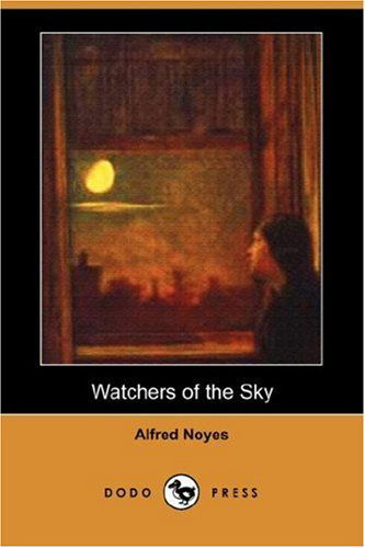 Cover for Alfred Noyes · Watchers of the Sky (Dodo Press) (Paperback Book) (2007)