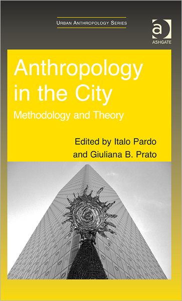 Cover for Italo Pardo · Anthropology in the City: Methodology and Theory - Urban Anthropology (Hardcover Book) [New edition] (2012)