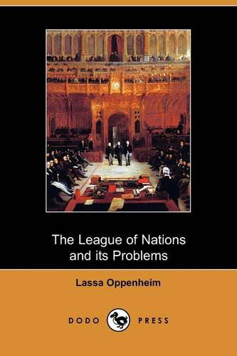 Cover for Lassa Oppenheim · The League of Nations and Its Problems (Dodo Press) (Paperback Book) (2009)