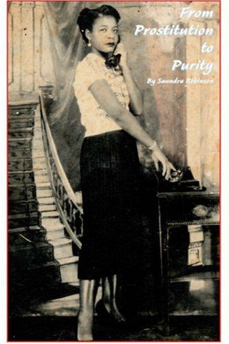 From Prostitution to Purity - Saundra Robinson - Books - Personal Publishing - 9781413438338 - November 8, 2004