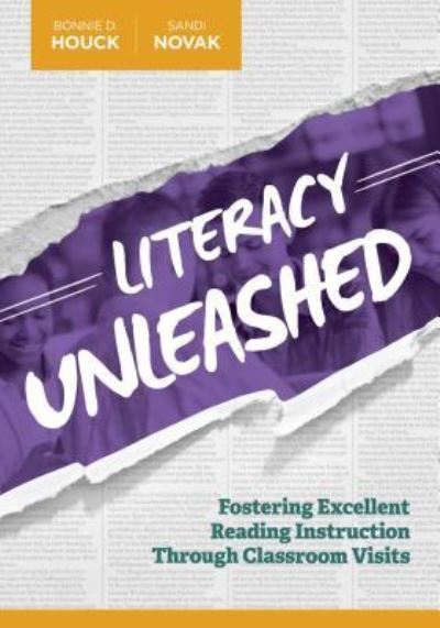Literacy Unleashed: Fostering Excellent Reading Instruction Through Classroom Visits - Bonnie D. Houck - Books - Association for Supervision & Curriculum - 9781416622338 - July 28, 2016