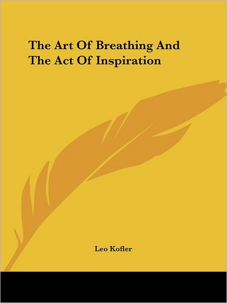 Cover for Leo Kofler · The Art of Breathing and the Act of Inspiration (Pocketbok) (2005)