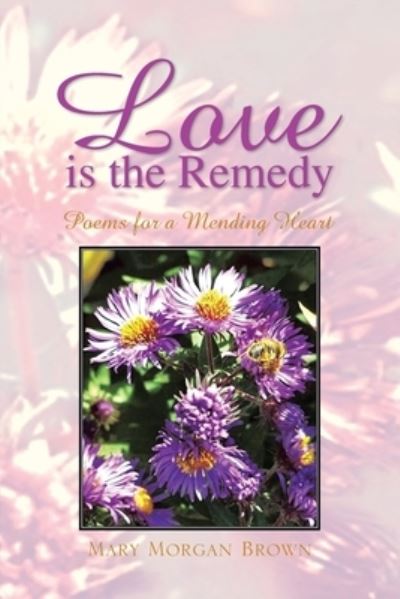 Cover for Mary Morgan Brown · Love Is the Remedy (Paperback Book) (2007)