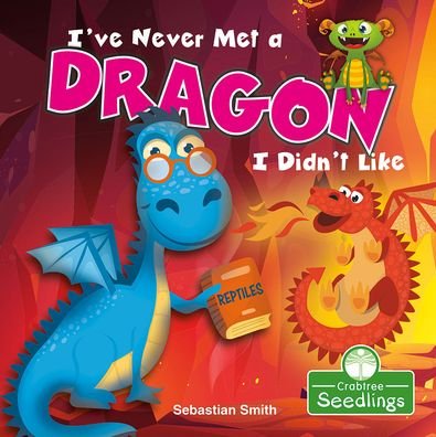 Cover for Sebastian Smith · I've Never Met a Dragon I Didn't Like - I Read-n-Rhyme (Paperback Book) (2021)