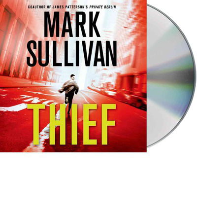 Cover for Mark Sullivan · Thief: a Robin Monarch Novel (Robin Monarch Thrillers) (Lydbok (CD)) [Unabridged edition] (2014)