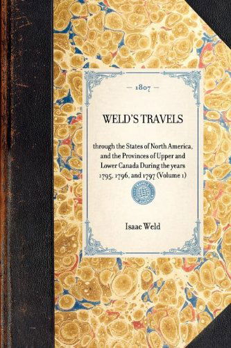 Cover for Isaac Weld · Weld's Travels: and the Provinces of Upper and Lower Canada During the Years 1795, 1796, and 1797 (Travel in America) (Paperback Book) (2003)