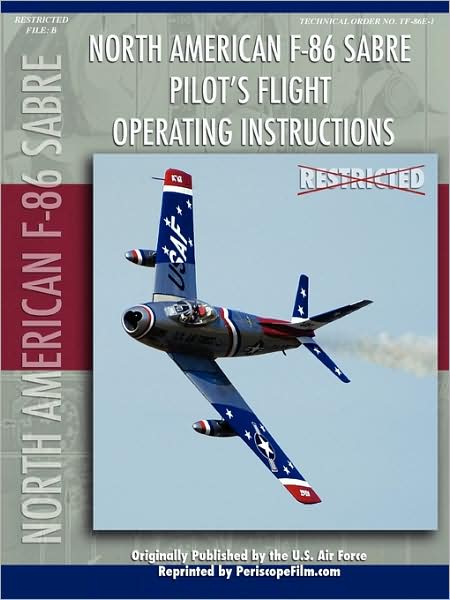 F-86 Sabre Pilot's Flight Operating Manual - United States Air Force - Books - Lulu.com - 9781430312338 - August 6, 2007