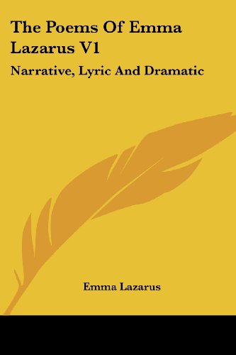 The Poems of Emma Lazarus V1: Narrative, Lyric and Dramatic - Emma Lazarus - Books - Kessinger Publishing, LLC - 9781430495338 - January 17, 2007