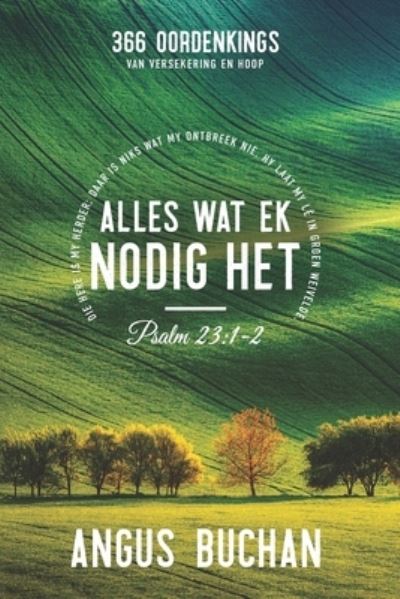 Cover for Angus Buchan · Alles Wat Ek Nodig Het (Hardcover Book) (2021)