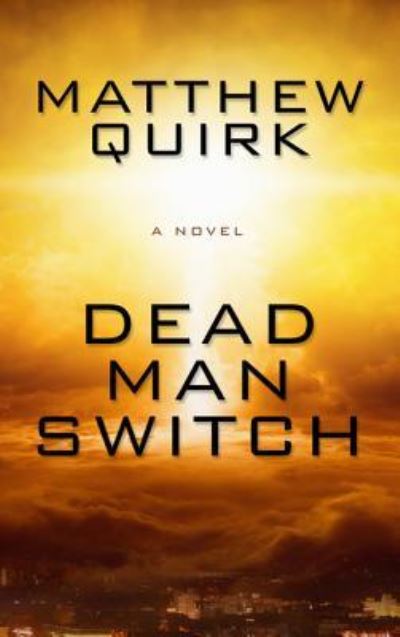 Cover for Matthew Quirk · Dead man switch (Book) [Large print edition. edition] (2017)