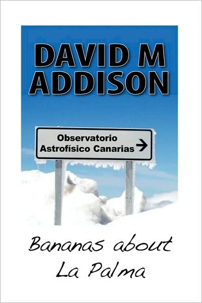Cover for David M. Addison · Bananas About La Palma (Innbunden bok) (2008)