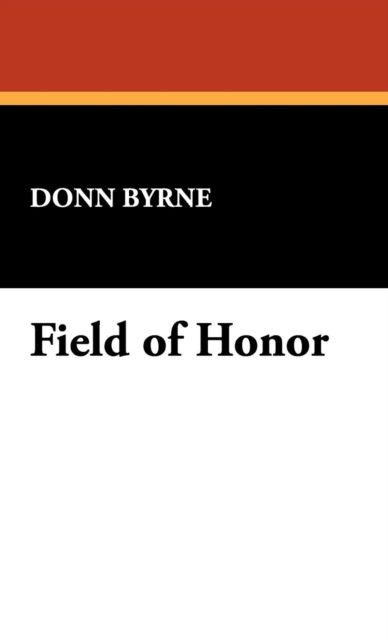 Cover for Donn Byrne · Field of Honor (Hardcover Book) (2009)