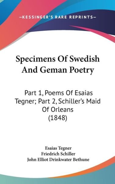 Cover for Esaias Tegner · Specimens of Swedish and Geman Poetry: Part 1, Poems of Esaias Tegner; Part 2, Schiller's Maid of Orleans (1848) (Hardcover Book) (2008)