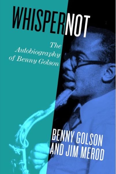 Cover for Benny Golson · Whisper Not: The Autobiography of Benny Golson (Hardcover bog) (2016)
