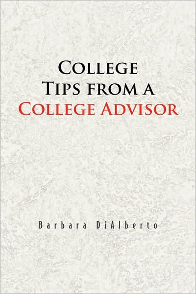 Cover for Barbara Dialberto · College Tips from a College Advisor (Paperback Book) (2009)