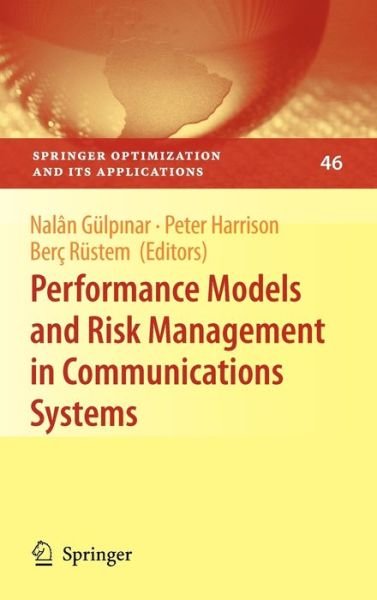 Cover for Nalan Gulpinar · Performance Models and Risk Management in Communications Systems - Springer Optimization and Its Applications (Hardcover Book) [2011 edition] (2010)
