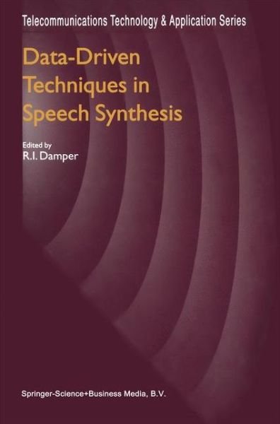 Cover for R I Damper · Data-Driven Techniques in Speech Synthesis - Telecommunications Technology &amp; Applications Series (Pocketbok) [Softcover reprint of hardcover 1st ed. 2001 edition] (2010)