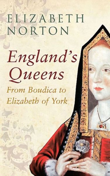 Cover for Elizabeth Norton · England's Queens From Boudica to Elizabeth of York (Paperback Book) (2015)