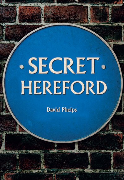 Cover for David Phelps · Secret Hereford - Secret (Taschenbuch) (2019)