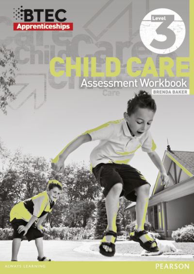 BTEC Apprenticeship Assessment Workbook Child Care Level 3 - Brenda Baker - Boeken - Pearson Education Limited - 9781446900338 - 21 juni 2011