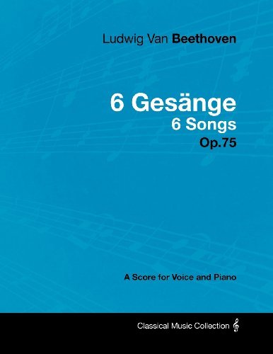 Cover for Ludwig Van Beethoven · Ludwig Van Beethoven - 6 Gesänge - 6 Songs - Op.75 - a Score for Voice and Piano (Paperback Bog) (2012)